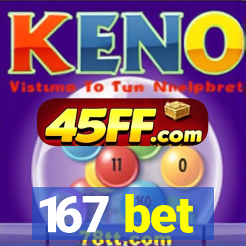 167 bet